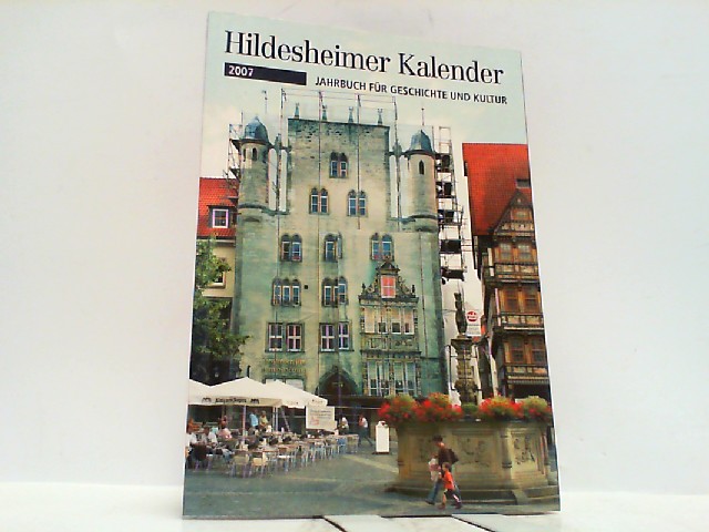 Hildesheimer Kalender 2007. Jahrbuch für Geschichte und Kultur. - Hildesheim