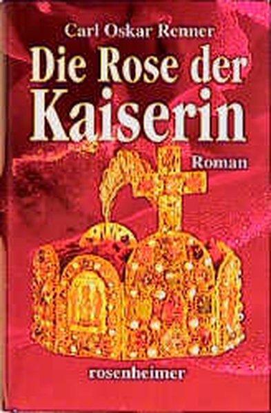 Die Rose der Kaiserin - O Renner, Carl