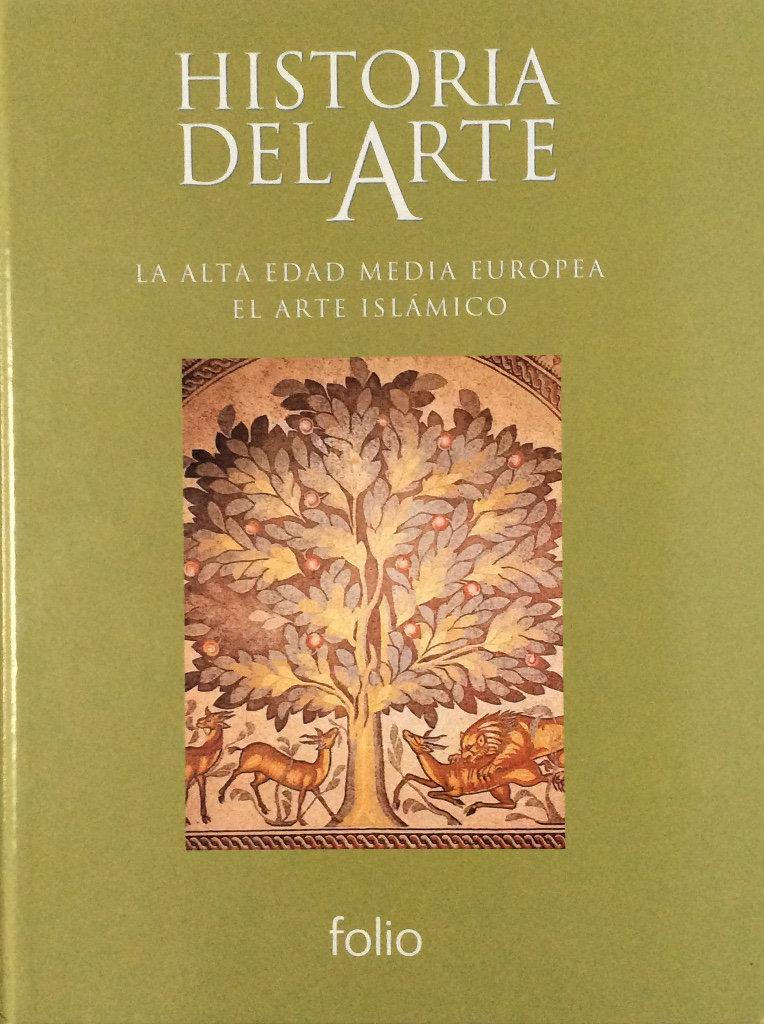 Historia de Arte - La Alta Edad Media europea. El arte islámico - Aa.Vv.