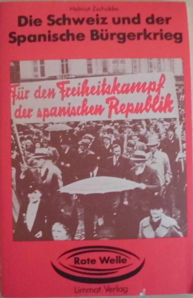 Die Schweiz und der Spanische Burgerkrieg - Zschokke, Helmut