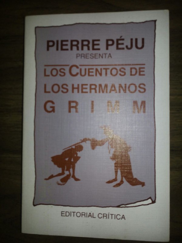 Los Cuentos de los hermanos Grimm - Grimm, Jacob (1785-1863) Grimm, Wilhelm (1786-1859) Pellissa, Ocatavi, trad. -Péju, Pierre (Ed.