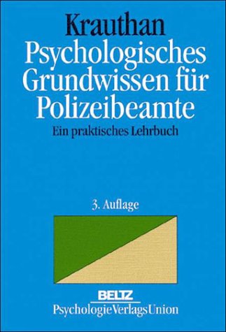 Psychologisches Grundwissen für Polizeibeamte : ein praktisches Lehrbuch. - Krauthan, Günter