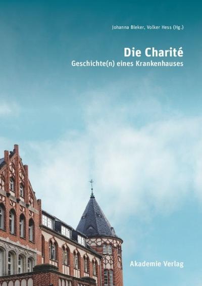 Die Charité : Geschichte(n) eines Krankenhauses - Volker Hess