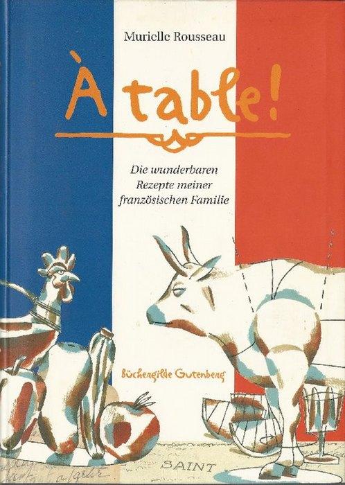 A table! (Die wunderbaren Rezepte meiner französischen Familie) - Rousseau-Grieshaber, Murielle