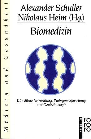 Biomedizin. Künstliche Befruchtung, Embryonenforschung und Gentechnologie. - Alexander Äschuller & Nikolaus Heim (Hrsg.)