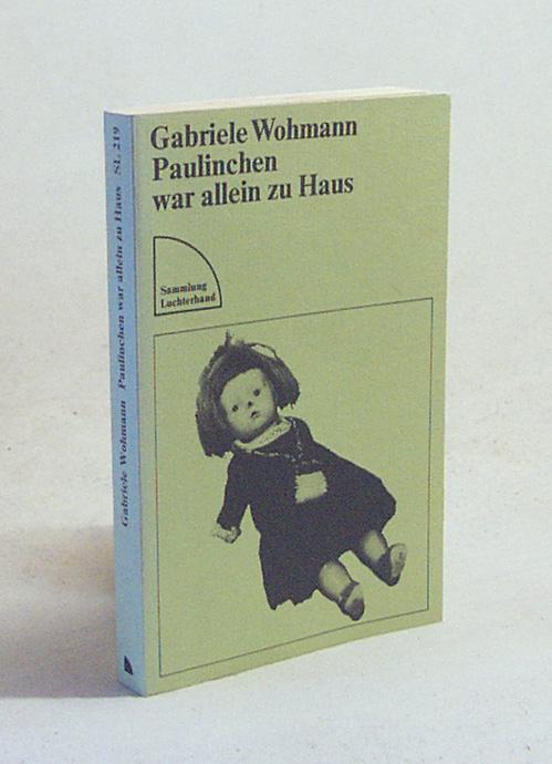 Paulinchen war allein zu Haus : Roman / Gabriele Wohmann - Wohmann, Gabriele