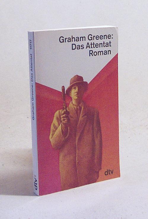 Das Attentat : Roman / Graham Greene. Dt. von Klaus Kamberger - Greene, Graham