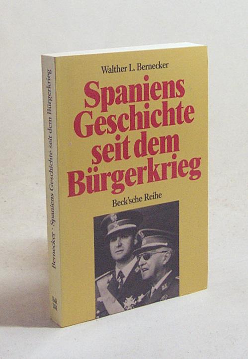 Spaniens Geschichte seit dem Bürgerkrieg / Walther L. Bernecker - Bernecker, Walther L.