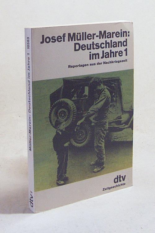 Deutschland im Jahre 1 : Reportagen aus d. Nachkriegszeit / Josef Müller-Marein - Müller-Marein, Josef