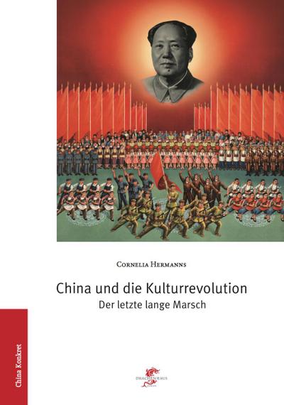 China und die Kulturrevolution : Der letzte lange Marsch - Cornelia Hermanns