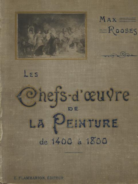 1930 circa LES CHEFS-D'OEUVRE DE LA PEINTURE DE 1400 A 1800 ROOSES Max 