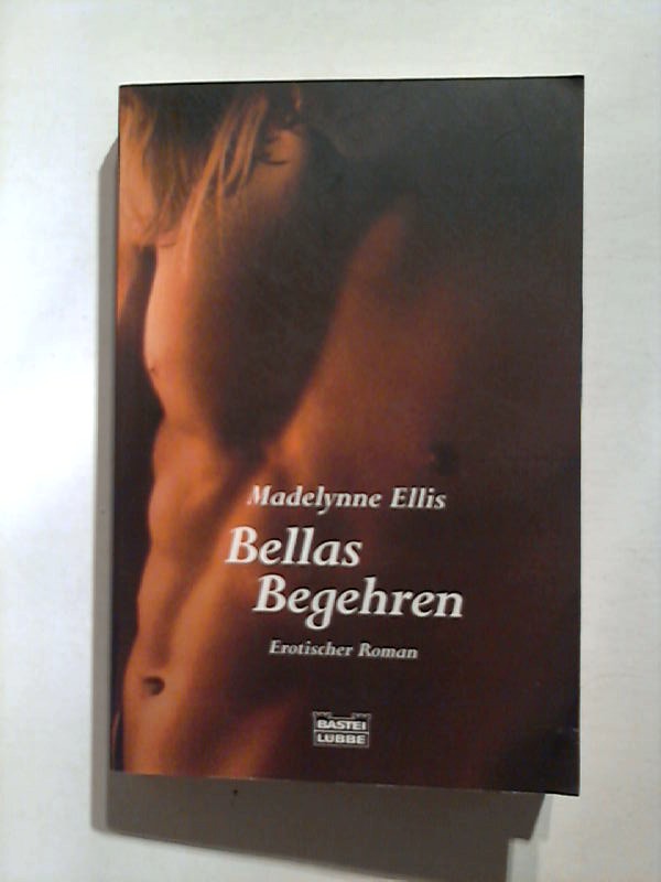 Bellas Begehren. - Ellis, Madelynne