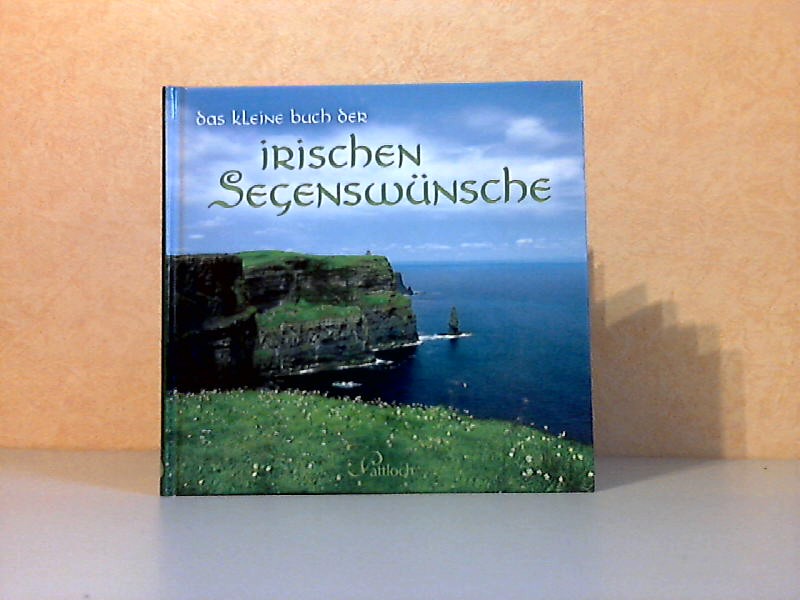 Das kleine Buch der irischen Segenswünsche - Autorengruppe;