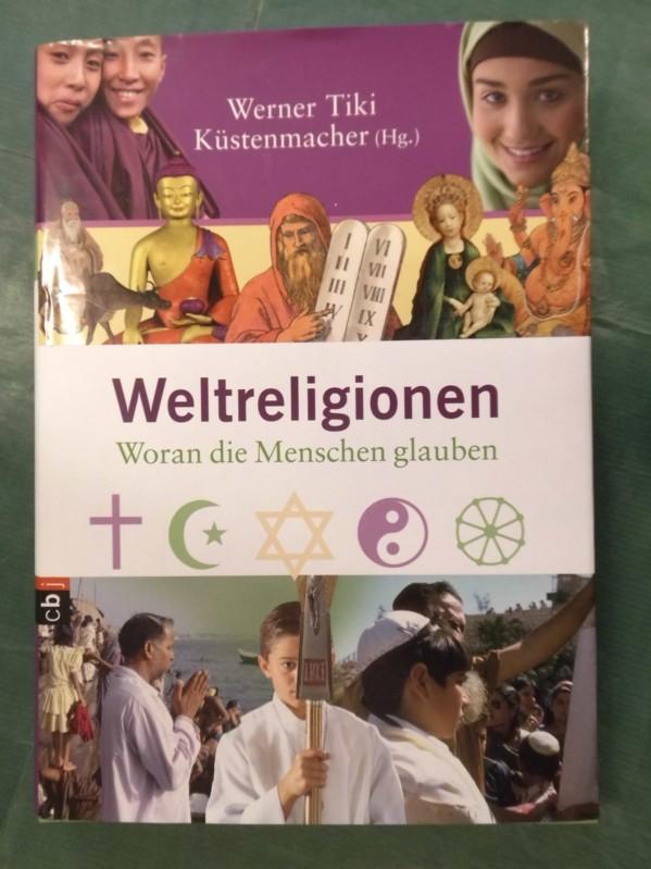 Weltreligionen - Woran die Menschen glauben - Küstenmacher, Werner Tiki (Hrsg.)