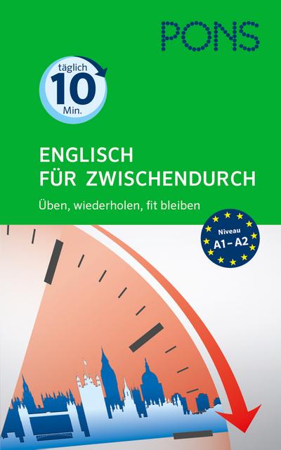 PONS Sprachtraining für Zwischendurch Englisch: Üben, wiederholen, fit bleiben : Üben, wiederholen, fit bleiben