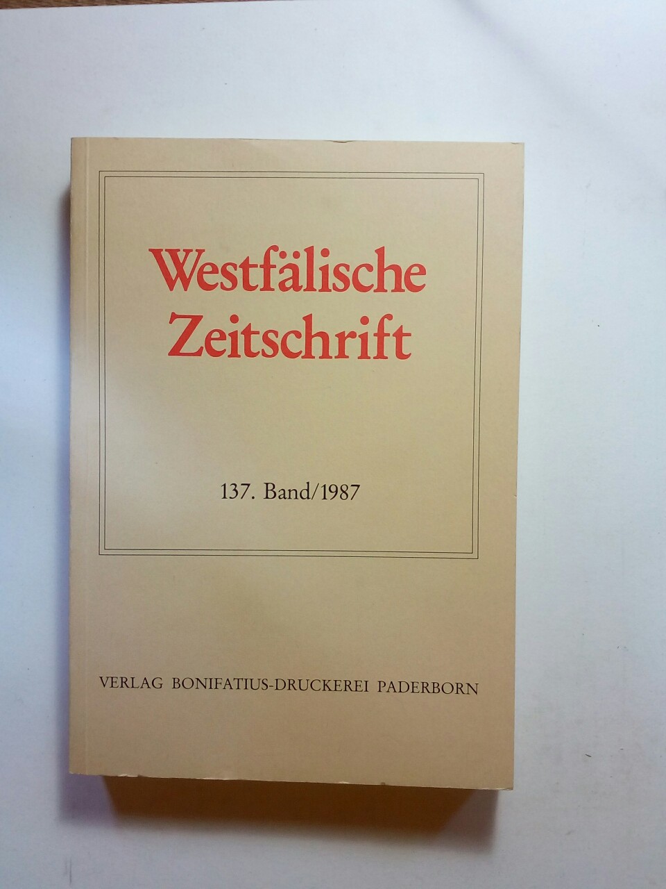 Westfälische Zeitschrift 137. Band / 1987 Zeitschrift für vaterländische Geschichte und Altertumskunde - Hohmann, Friedrich Gerhard und Erwin Iserloh