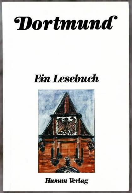 Dortmund : ein Lesebuch ; die Stadt Dortmund einst und jetzt in Sagen und Geschichten, Erinnerungen und Berichten, Briefen und Gedichten hrsg. von Diethard H. Klein. Red.: Bücher-GmbH, Bayreuth. Textsammlung: Teresa Müller-Roguski - Klein, Diethard H.