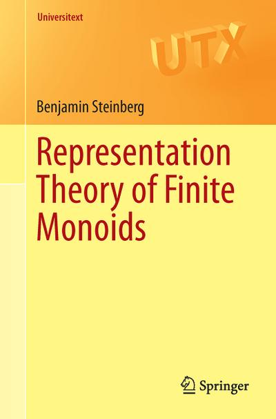 Representation Theory of Finite Monoids - Benjamin Steinberg