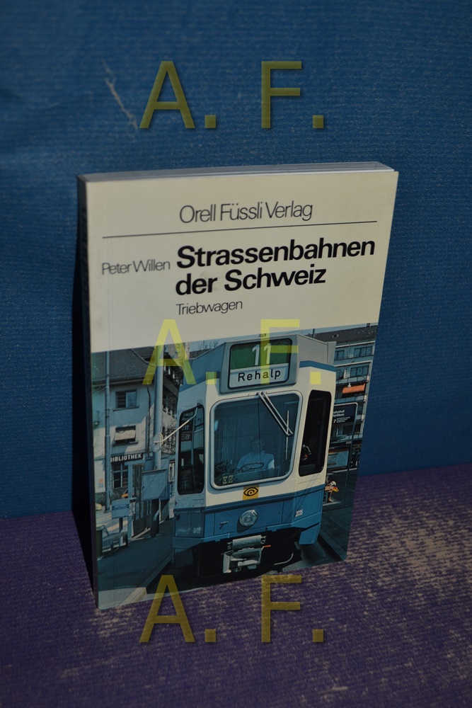 Strassenbahnen der Schweiz : Triebwagen (OF-Eisenbahn-Taschenbuch Band 5) - Willen, Peter