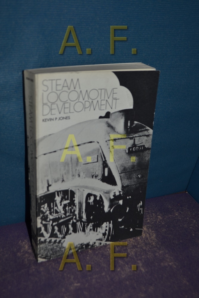 Steam Locomotive Development: An Analytical Guide to the Literature on British Steam Locomotive Development, 1923-1962 - Jones, K.P.