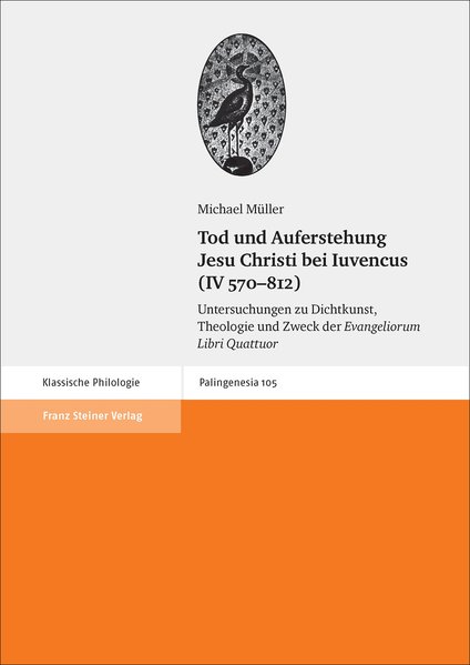 Tod und Auferstehung Jesu Christi bei Iuvencus (IV 570-812) Untersuchungen zu Dichtkunst, Theologie und Zweck der 