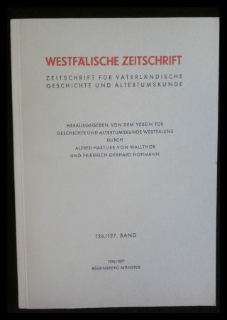 Westfälische Zeitschrift - Zeitschrift für vaterländische Geschichte und Altertumskunde 126./127. Band 1976/1977 - Wallthor, Alfred Hartlieb von und Friedrich Gerhard Hohmann (Hrsg.) Hohm.