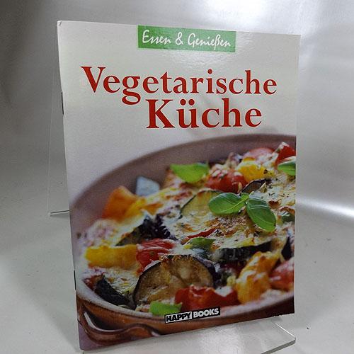 Vegetarische Küche : Essen und Genießen