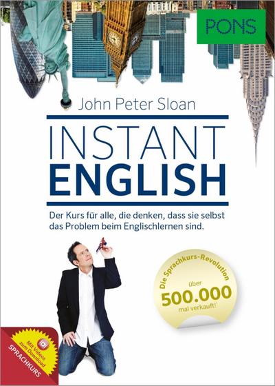 PONS Instant English: Der Sprachkurs, der das Sprachenlernen revolutioniert hat!: Der Sprachkurs für alle, die denken, dass sie selbst das Problem beim Englischlernen sind