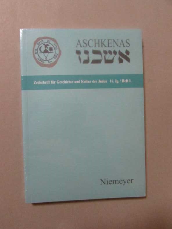 Aschkenas - Zeitschrift für Geschichte und Kultur der Juden, 16. Jahrgang / Heft 1 - Horch, Hans Otto, Robert Jütte Markus J. Wenninger u. a.