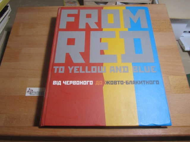 From red to yellow and blue + orange. [Russian and English edition]. - aa.vv.