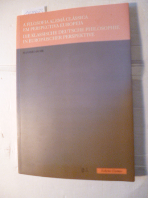 A Filosfia Alema Classica Em Perspectiva Europeia / Die Klassiche Deutsche Philosophie in Europaischer Perspektive - Buhr, Manfred