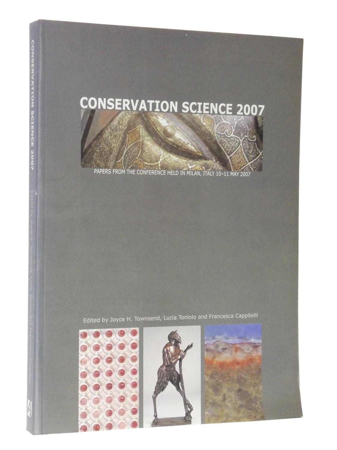 Conservation Science 2007: Papers from the Conference Held in Milan, Italy, 10-11 May, 2007 - Townsend, Joyce H.; Toniolo, Lucia; Cappitelli, Francesca (Edited by)