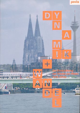 Dynamik + Wandel. Die Entwicklung der Städte am Rhein 1910 - 2010+ Ausstellung im RheinForum in Köln vom 4. November 2010 bis zum 2. März 2011. Kooperation des M:AI Museum für Architektur und Ingenieurkunst NRW mit der Regionale 2010. Im Auftr. des Ministeriums für Wirtschaft, Energie, Bauen, Wohnen und Verkehr des Landes Nordrhein-Westfalen. - Kleefisch-Jobst, Ursula und Karen Jung (Hrsg.)