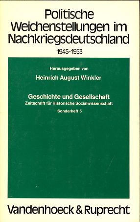 Politische Weichenstellungen im Nachkriegsdeutschland Sonderheft 5 von Geschichte und Gesellschaft. Zeitschrift für Historische Sozialwissenschaft - Winkler, Heinrich August (Hrsg.)