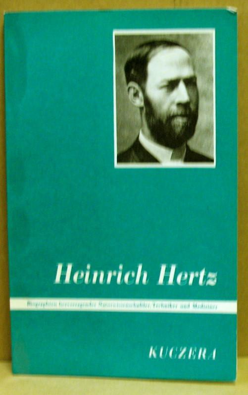 Heinrich Hertz. Entdecker der Radiowellen. (Biographien hervorragender Naturwissenschaftler, Techniker und Mediziner, Band 20) - Kuczera, Josef