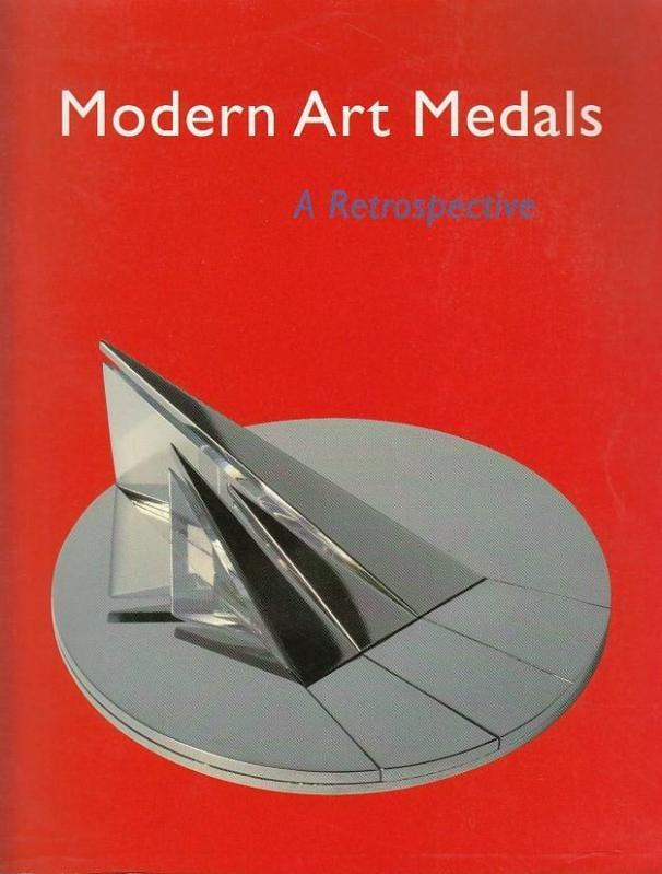 Modern Art Medals - A Retrospective. - Scharloo, Marjan - Gay van der Meer (Ed.)