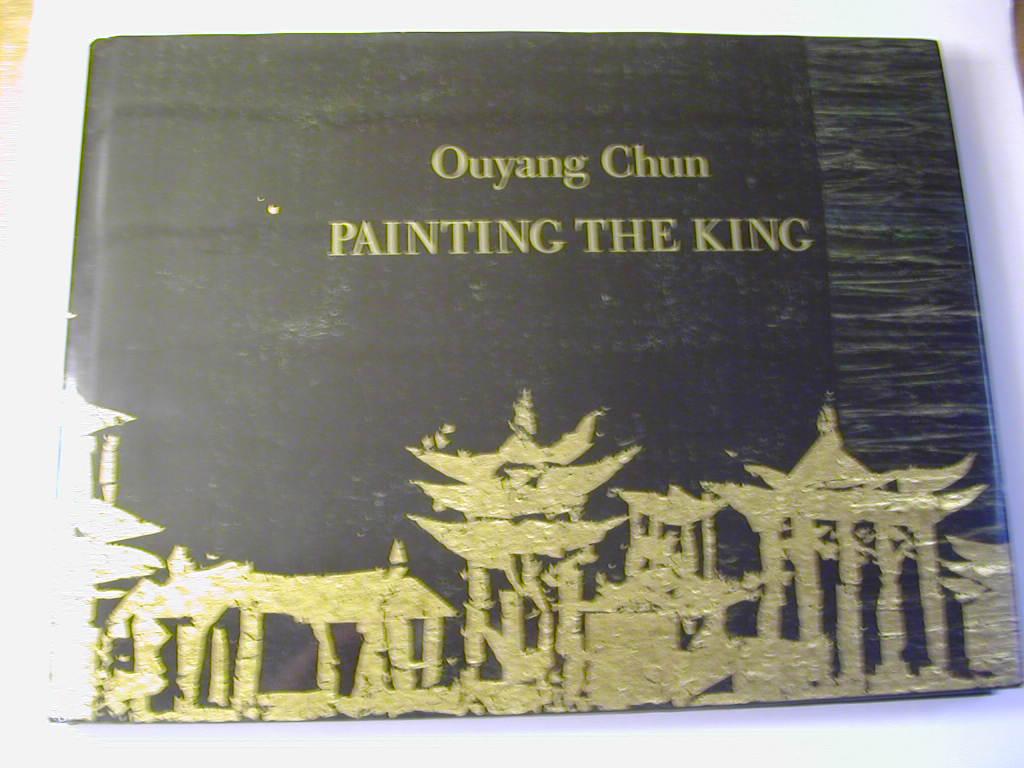 Painting the King - Ouyang Chun / Margrit Brehm (ed.)