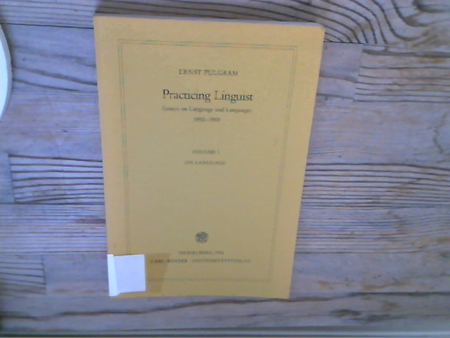 Practicing Linguist. Essays on Language and Languages, 1950-1985. Vol. 1: On language. - Pulgram, Ernst