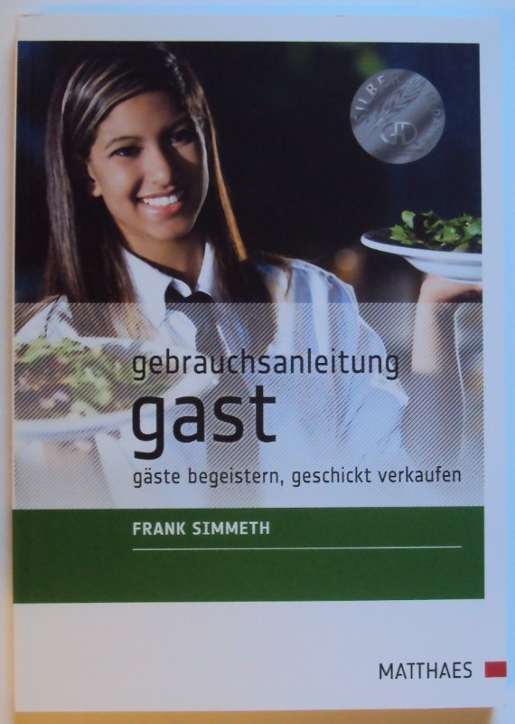 Gebrauchsanleitung Gast. Gäste begeistern, geschickt verkaufen. - Simmeth, Frank