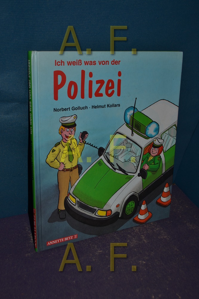 Ich weiß was von der Polizei. Text von. Bilder von Helmut Kollars - Golluch, Norbert und Helmut Kollars