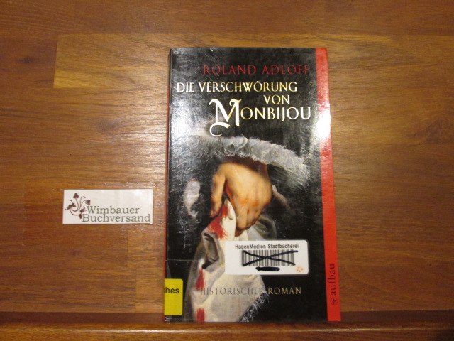 Die Verschwörung von Monbijou : historischer Roman. Aufbau-Taschenbücher ; 2389 - Adloff, Roland