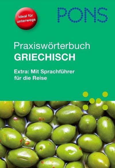 PONS Praxiswörterbuch Griechisch: Griechisch - Deutsch / Deutsch - Griechisch. Extra: Mit Sprachführer für die Reise : Griechisch-Deutsch / Deutsch-Griechisch. Mit Sprachführer für die Reise. 28.000 Stichwörter und Wendungen - Dimitrios (Bearb.) Karagiannakis