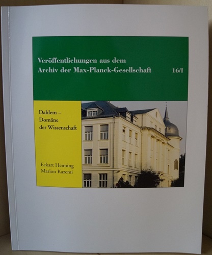 Veröffentlichungen aus dem Archiv der Max-Planck-Gesellschaft 16/I. 4., erweiterte und aktualisierte Auflage. - Beck, Friedrich Lorenz und Marion Kazemi (Hrsg.)