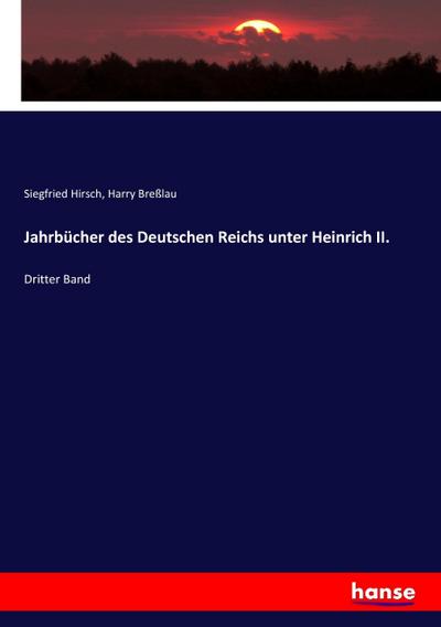 Jahrbücher des Deutschen Reichs unter Heinrich II. : Dritter Band - Siegfried Hirsch