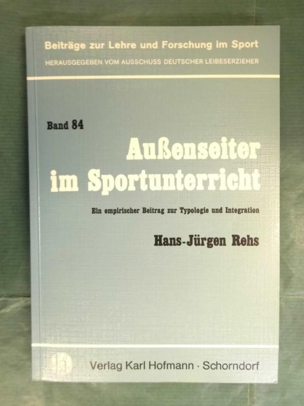 Außenseiter im Sportunterricht - Ein empirischer Beitrag zur Typologie und Integration - Rehs, Hans-Jürgen