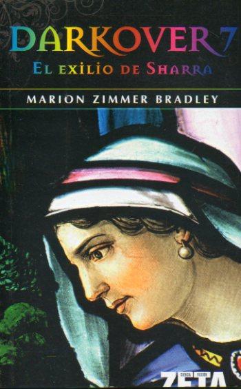 DARKOVER. 7. EL EXILIO DE SHARRA. Trad. Mirta Rosenberg. - Bradley, Marion Zimmer.