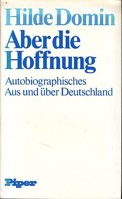 Aber die Hoffnung. Autobiographisches, aus und über Deutschland. - Domin, Hilde