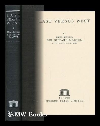 East Versus West Martel, Giffard Le Quesne, Sir [ ] [Hardcover]
