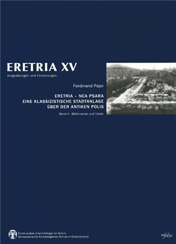 Eretria - Nea Psara. Eine Klassizistische Stadtanlage über der antiken Polis / ERETRIA XV (2 Vol.) - Ferdinand Pajor