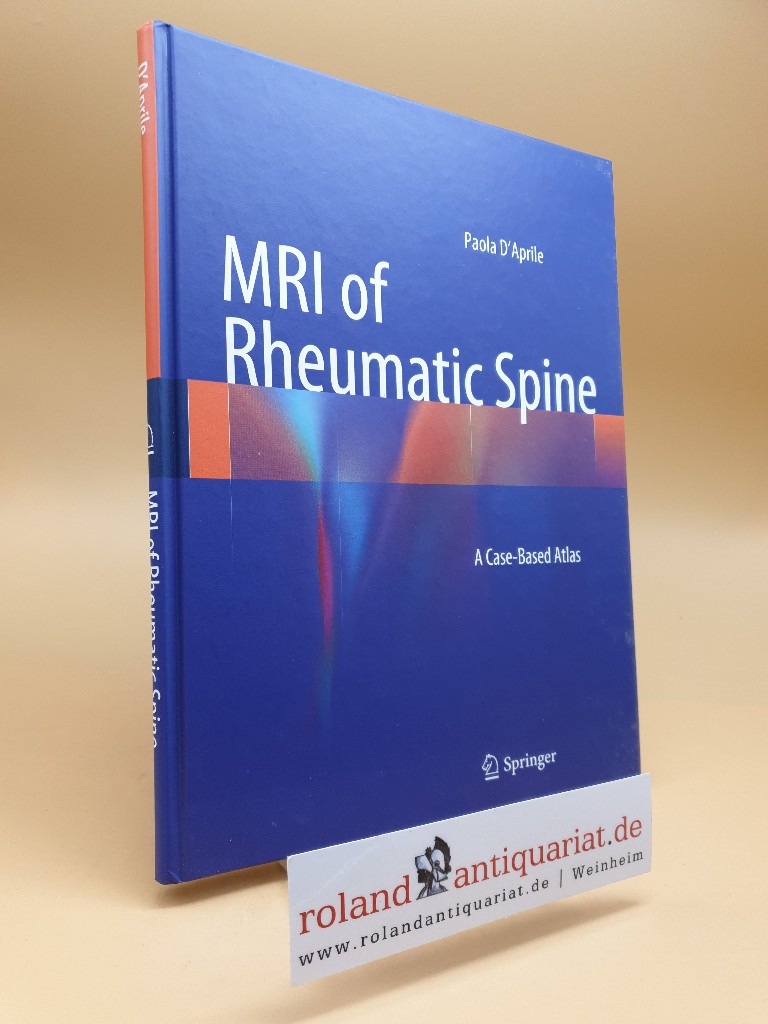 MRI of Rheumatic Spine : A Case-Based Atlas. In collaboration with Alfredo Tarantino - D Aprile, Paola